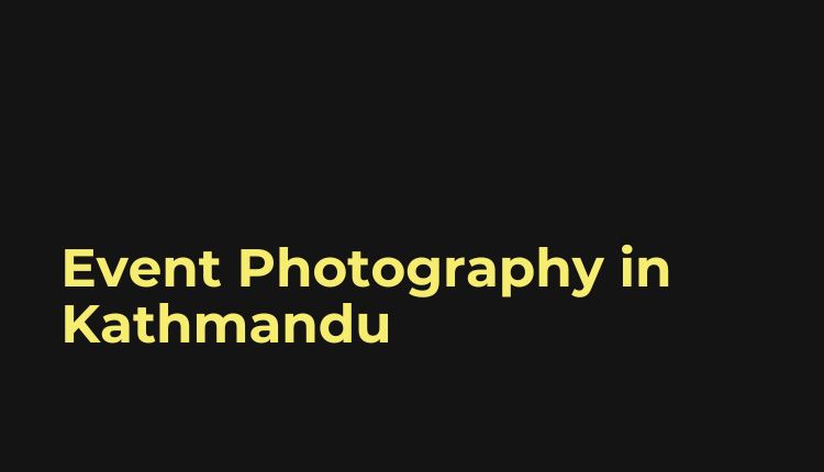 Event Photography in Kathmandu